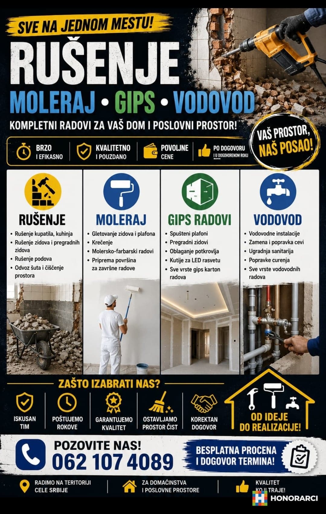 Radimo rusenja moleraj gipsani radovi vodovod iskusan tim korektni u dogovoru i roku, pozovite nas na i besplatna procena dogovor termina