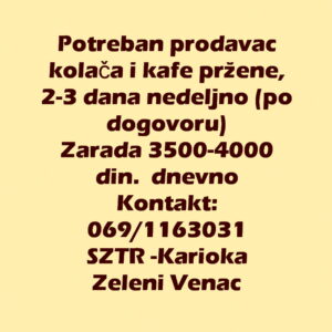 Potreban prodavac kolača i kafe pržene, 2-3 dana nedeljno (po dogovoru)